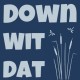 Down Wit Dat