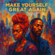 Make Yourself Great Again