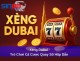 Xèng Dubai – Trò Chơi Cá Cược Quay Số Hấp Dẫn Và Cách Chơi Chi Tiết