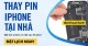 Thay Pin iPhone Tại Nhà