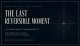 The Last Reversible Moment